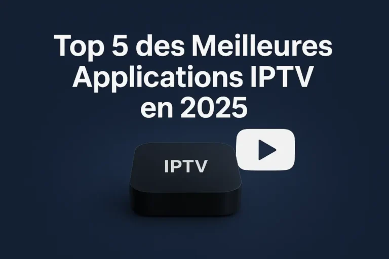 Lire la suite à propos de l’article Top 5 des Meilleures Applications IPTV en 2025 (Testé et Approuvé)